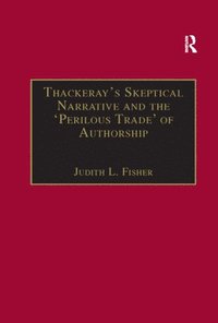 bokomslag Thackerays Skeptical Narrative and the Perilous Trade of Authorship