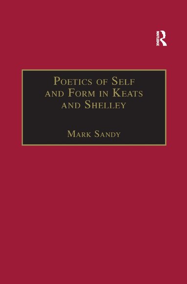 Mark Sandy - Poetics of Self and Form in Keats and Shelley, Häftad