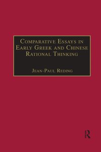 bokomslag Comparative Essays in Early Greek and Chinese Rational Thinking