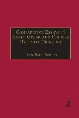 Comparative Essays in Early Greek and Chinese Rational Thinking 1