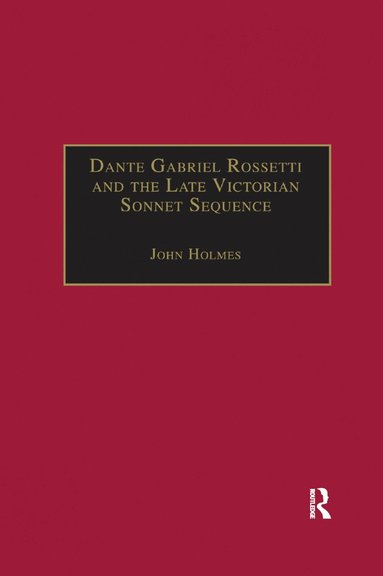 bokomslag Dante Gabriel Rossetti and the Late Victorian Sonnet Sequence
