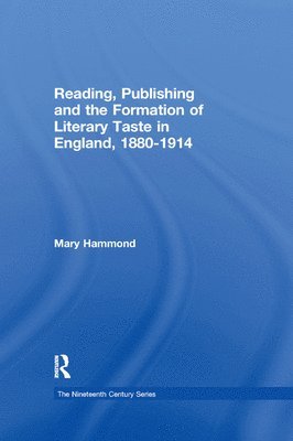 Mary Hammond - Reading, Publishing and the Formation of Literary Taste in England, 1880-1914, Häftad