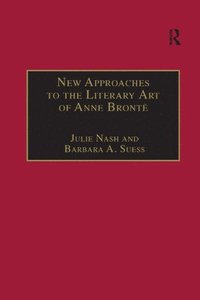 bokomslag New Approaches to the Literary Art of Anne Bronte