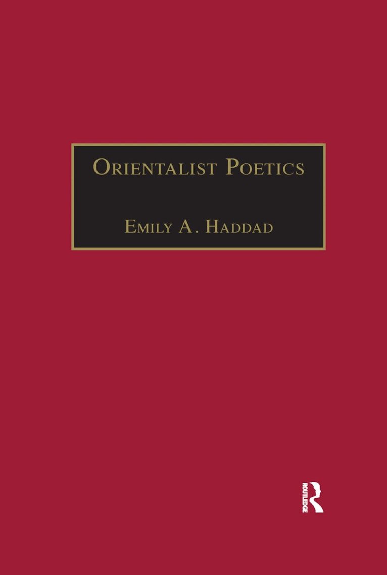 Emily A. Haddad - Orientalist Poetics, Häftad