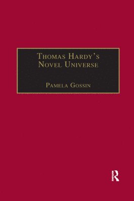 Pamela Gossin - Thomas Hardy's Novel Universe, Häftad