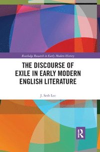 bokomslag The Discourse of Exile in Early Modern English Literature