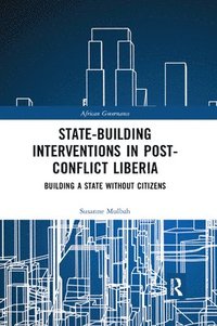 bokomslag State-building Interventions in Post-Conflict Liberia