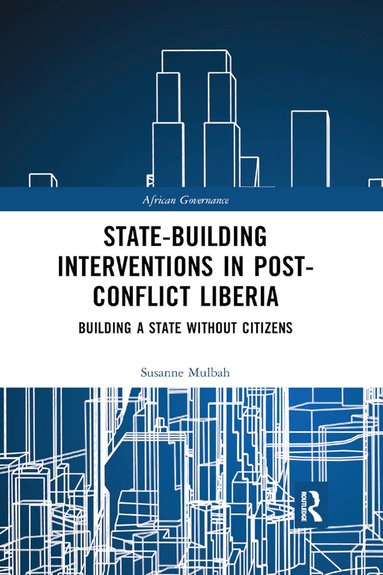 Susanne Mulbah - State-building Interventions in Post-Conflict Liberia, Häftad