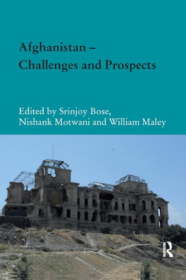 Srinjoy Bose, Nishank Motwani, William Maley - Afghanistan – Challenges and Prospects, Häftad