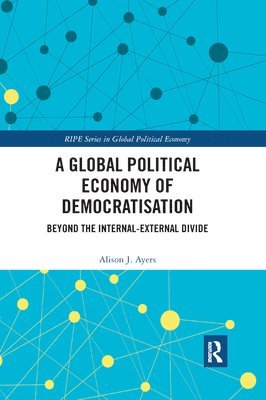 bokomslag A Global Political Economy of Democratisation