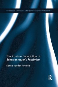 bokomslag The Kantian Foundation of Schopenhauer's Pessimism