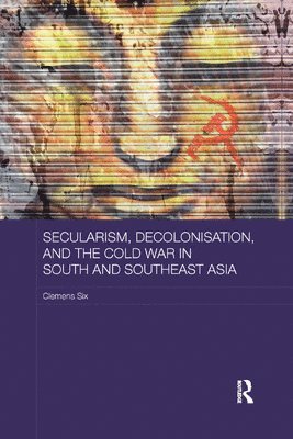 Secularism, Decolonisation, and the Cold War in South and Southeast Asia 1