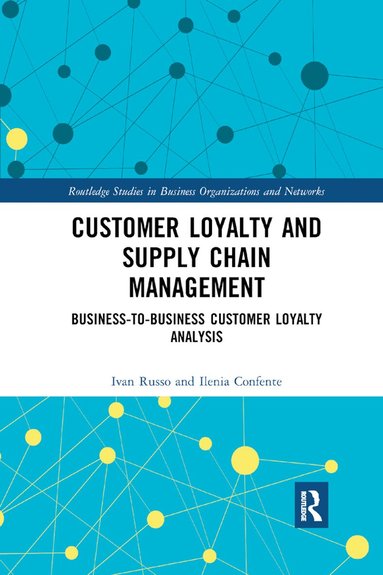 Ivan Russo, Ilenia Confente - Customer Loyalty and Supply Chain Management, Häftad