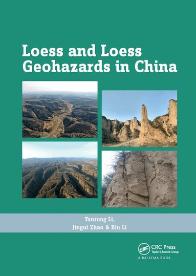 Yanrong Li, Jingui Zhao, Bin Li - Loess and Loess Geohazards in China, Häftad