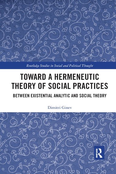 Dimitri Ginev - Toward a Hermeneutic Theory of Social Practices, Häftad