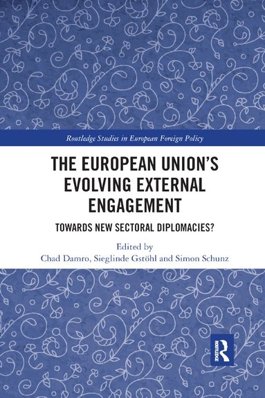 Chad Damro, Sieglinde Gstöhl, Simon Schunz - European Union’s Evolving External Engagement, Häftad