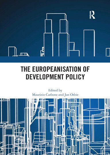 Maurizio Carbone, Jan Orbie - Europeanisation of Development Policy, Häftad