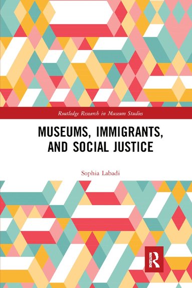 Sophia Labadi - Museums, Immigrants, and Social Justice, Häftad
