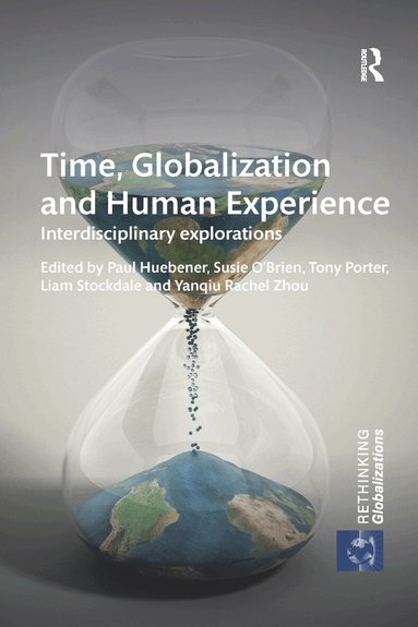 Paul Huebener, Susie O'Brien, Tony Porter, Liam Stockdale, Yanqiu Rachel Zhou - Time, Globalization and Human Experience, Häftad