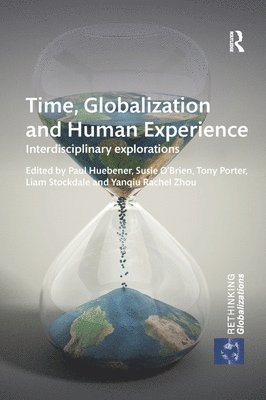 Paul Huebener, Susie O'Brien, Tony Porter, Liam Stockdale, Yanqiu Rachel Zhou - Time, Globalization and Human Experience, Häftad