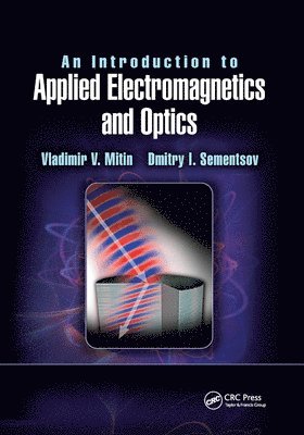 Vladimir V. Mitin, Dmitry I. Sementsov, Russia) Sementsov, Dmitry I. (Ulyanovsk State University - Introduction to Applied Electromagnetics and Optics, Häftad