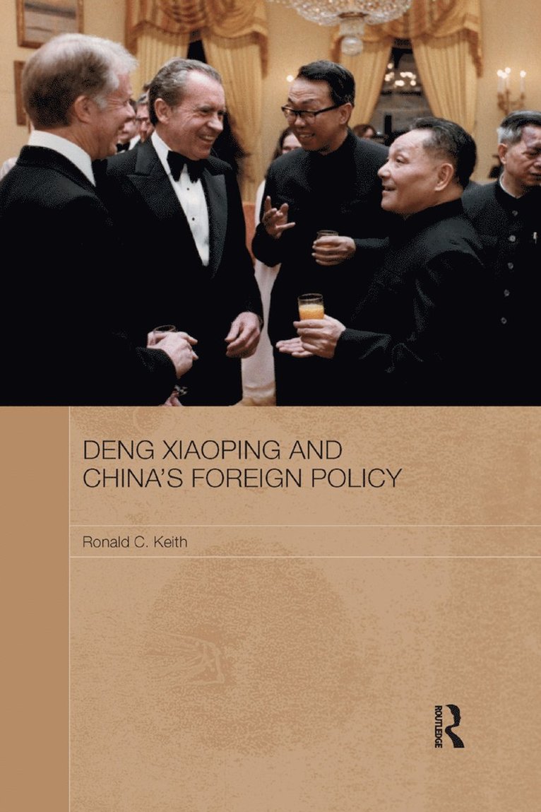 Ronald Keith - Deng Xiaoping and China's Foreign Policy, Häftad