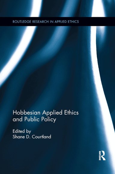 Shane D. Courtland - Hobbesian Applied Ethics and Public Policy, Häftad