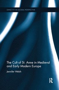 bokomslag The Cult of St. Anne in Medieval and Early Modern Europe
