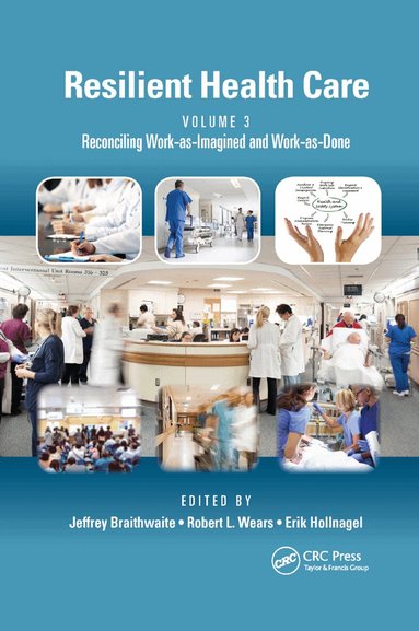 Jeffrey Braithwaite, Robert L. Wears, Erik Hollnagel - Resilient Health Care, Volume 3, Häftad