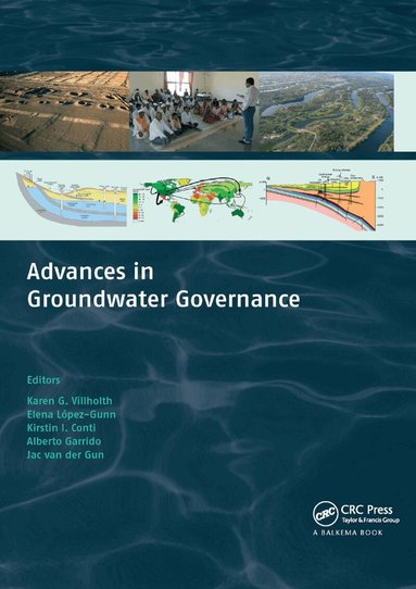 Karen G. Villholth, Elena Lopez-Gunn, Kirstin Conti, Alberto Garrido, Jac Van Der Gun - Advances in Groundwater Governance, Häftad