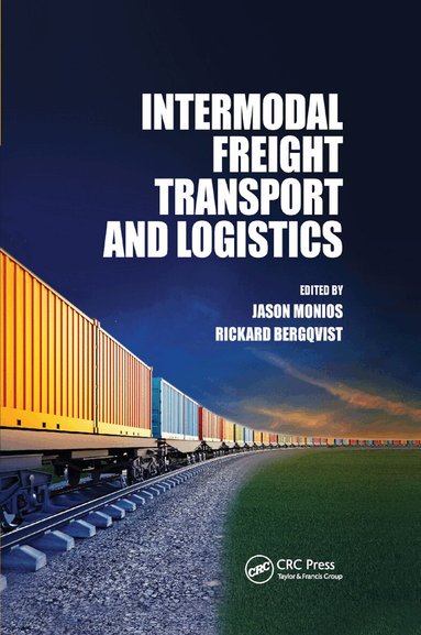 Jason Monios, Rickard Bergqvist - Intermodal Freight Transport and Logistics, Häftad