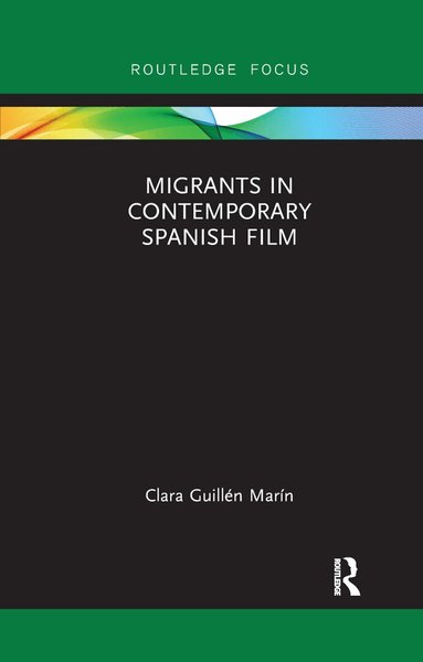 Clara Guillén Marín - Migrants in Contemporary Spanish Film, Häftad