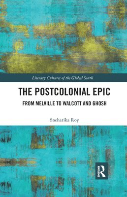 Sneharika Roy - Postcolonial Epic, Häftad