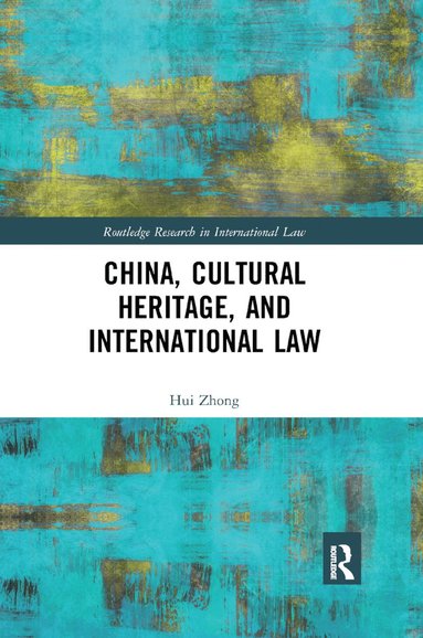 bokomslag China, Cultural Heritage, and International Law