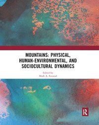 bokomslag Mountains: Physical, Human-Environmental, and Sociocultural Dynamics