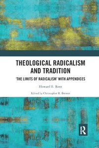 bokomslag Theological Radicalism and Tradition