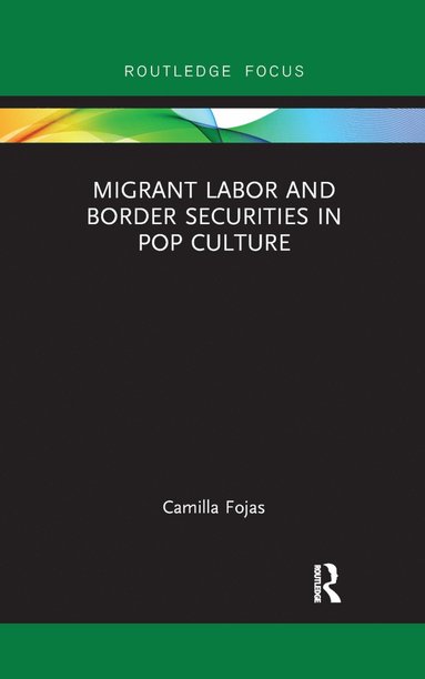 bokomslag Migrant Labor and Border Securities in Pop Culture