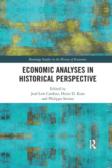 José Luís Cardoso, Heinz D. Kurz, Philippe Steiner - Economic Analyses in Historical Perspective, Häftad