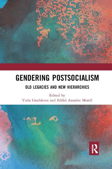 Yulia Gradskova, Ildikó Asztalos Morell - Gendering Postsocialism, Häftad