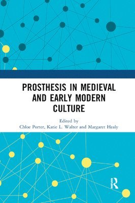 Prosthesis in Medieval and Early Modern Culture 1