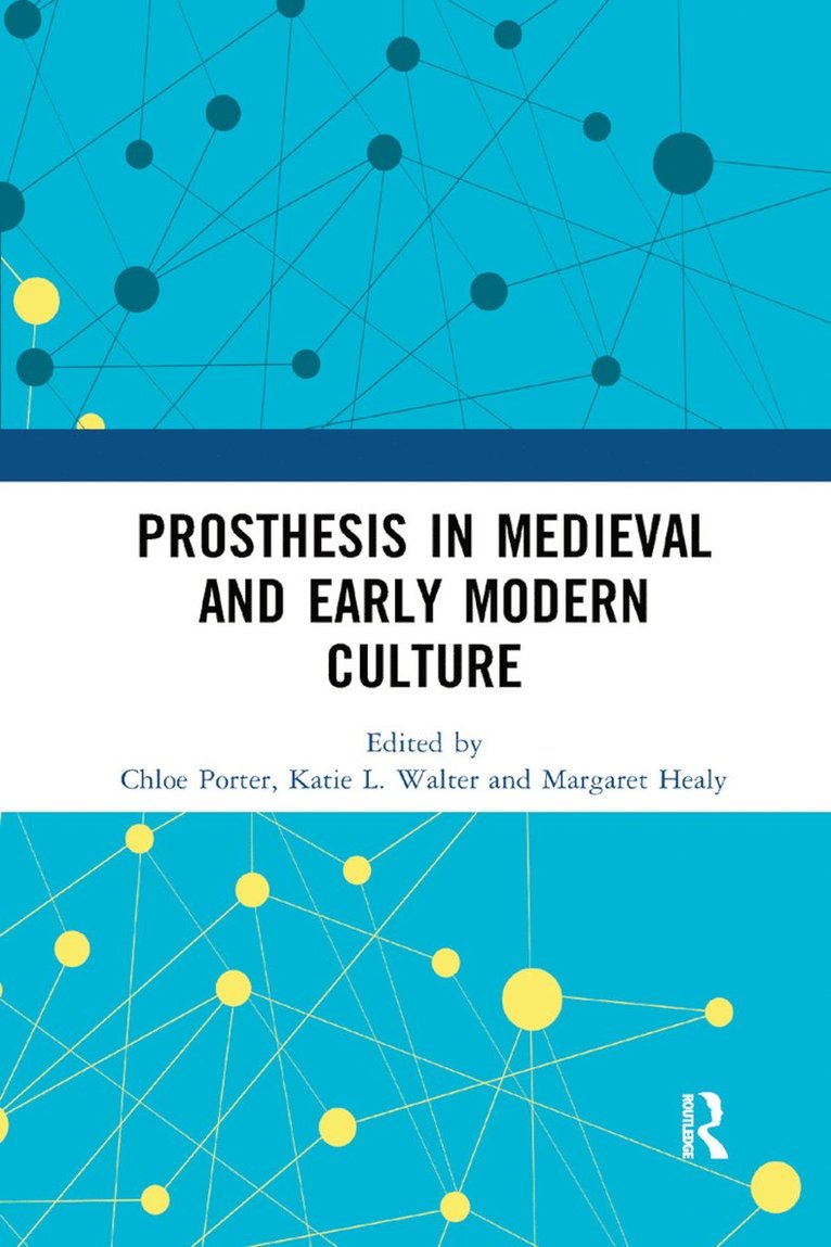 Chloe Porter, Katie L. Walter, Margaret Healy - Prosthesis in Medieval and Early Modern Culture, Häftad