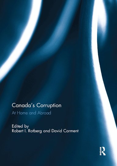 Robert I. Rotberg, David Carment - Canada's Corruption at Home and Abroad, Häftad
