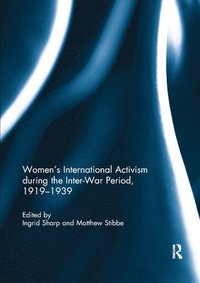 bokomslag Women's International Activism during the Inter-War Period, 19191939