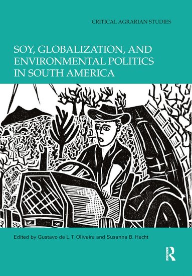 bokomslag Soy, Globalization, and Environmental Politics in South America