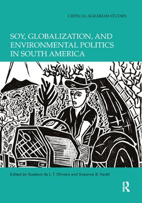 Soy, Globalization, and Environmental Politics in South America 1