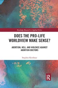 bokomslag Does the Pro-Life Worldview Make Sense?