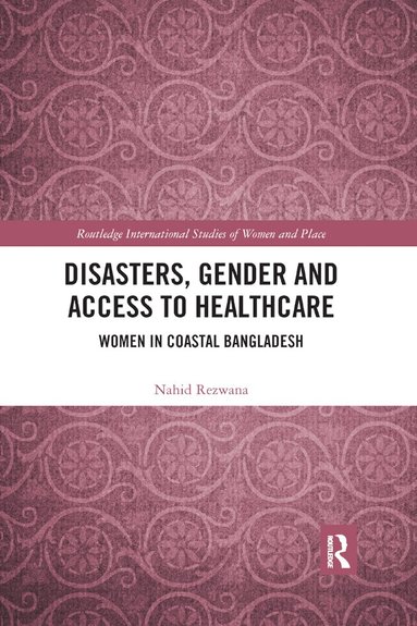 Nahid Rezwana - Disasters, Gender and Access to Healthcare, Häftad