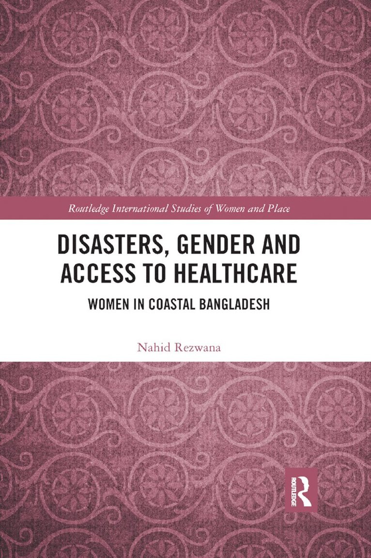 Nahid Rezwana - Disasters, Gender and Access to Healthcare, Häftad