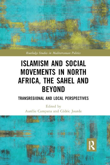 Aurelie Campana, Cédric Jourde - Islamism and Social Movements in North Africa, the Sahel and Beyond, Häftad