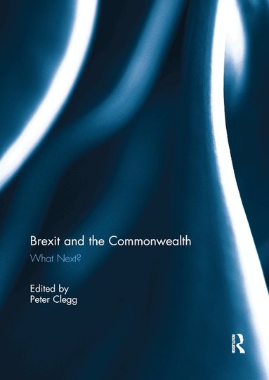 Peter Clegg - Brexit and the Commonwealth, Häftad